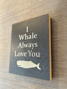 I Whale Always Love You Sign