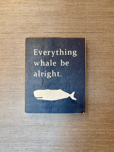 Everything Whale Be Alright